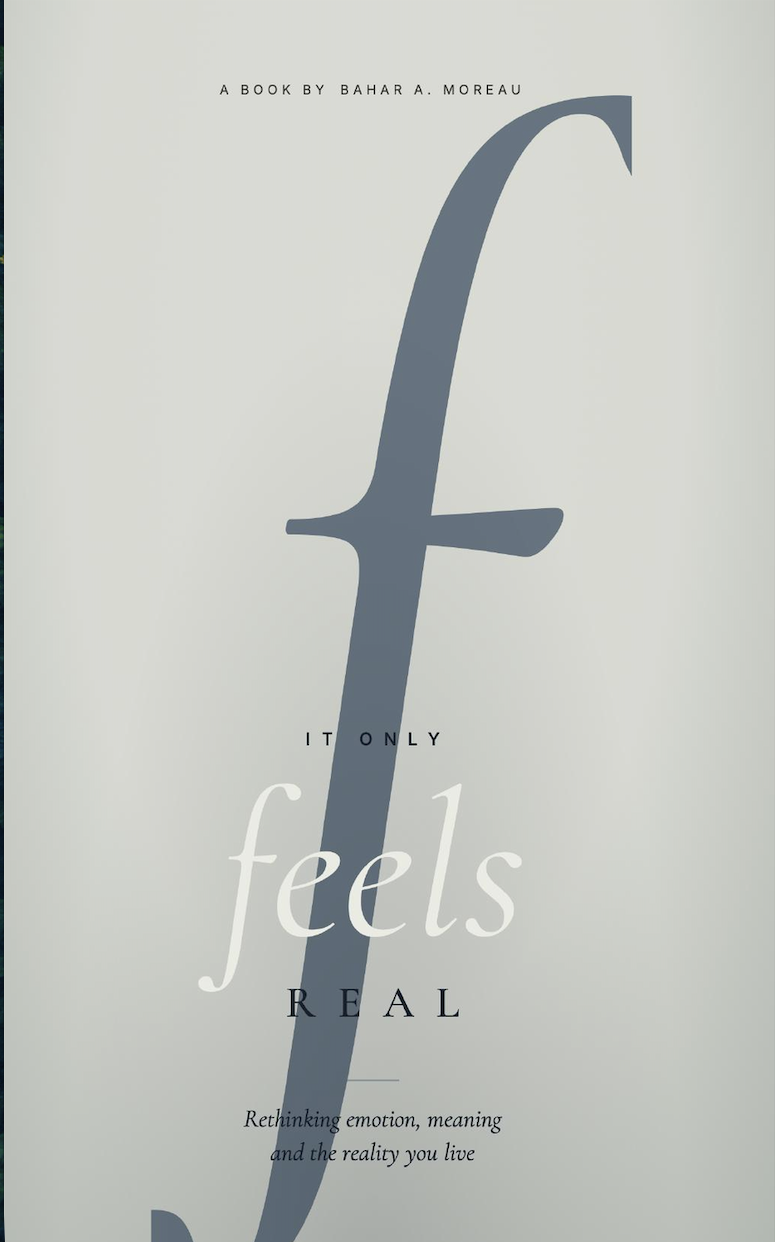 It Only Feels Real by Bahar A. Moreau